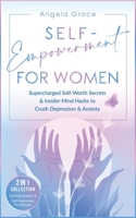 Self-Empowerment for Women: Supercharged Self-Worth Secrets & Insider Mind Hacks to Crush Depression & Anxiety B08Z2RLLMB Book Cover
