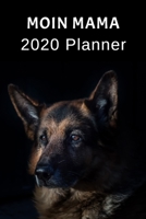 Moin Mama: 2020 Planner For German Shepherd Dog Lovers 1709880228 Book Cover