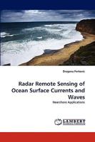 Radar Remote Sensing of Ocean Surface Currents and Waves: Nearshore Applications 3838342313 Book Cover