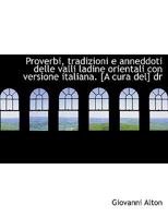Proverbi, tradizioni e anneddoti delle valli ladine orientali con versione italiana. [A cura del] dr 1116008173 Book Cover