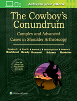 The Cowboy's Conundrum: Complex and Advanced Cases in Shoulder Arthroscopy 1496318854 Book Cover
