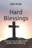 Hard Blessings: Seeing God in Loss, Pain, Grief, and Suffering B08TLG263J Book Cover