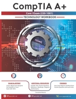 CompTIA A+ Core I Exam(220-1001) Technology Workbook 1707785198 Book Cover