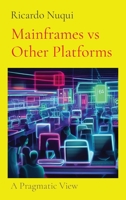 Mainframes vs Other Platforms: A Pragmatic View B0C1M874PS Book Cover