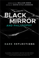 Black Mirror and Philosophy: Dark Reflections 1119578264 Book Cover