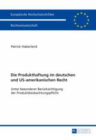Die Produkthaftung Im Deutschen Und Us-Amerikanischen Recht: Unter Besonderer Beruecksichtigung Der Produktbeobachtungspflicht 3631665946 Book Cover