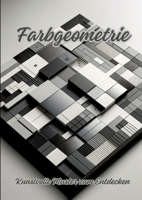 Farbgeometrie: Kunstvolle Muster zum Entdecken (German Edition) 3384092864 Book Cover