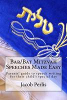 Bar/Bat Mitzvah Speeches Made Easy: Parents' Guide to Writing a Speech for Their Child's Special Day 1519606583 Book Cover