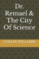 Dr. Remael & The City Of Science B09KNGHTMN Book Cover