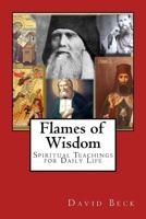 Flames of Wisdom: Spiritual Teachings for Daily Life 1540373738 Book Cover