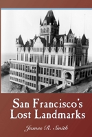 San Francisco's Lost Landmarks (California/Old West) 1884995446 Book Cover