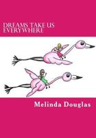 Dreams Take Us Everywhere 1533529604 Book Cover