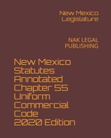 New Mexico Statutes Annotated Chapter 55 Uniform Commercial Code 2020 Edition: NAK LEGAL PUBLISHING null Book Cover