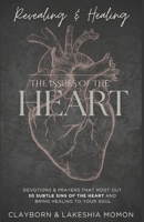 Revealing and Healing the Issues of the Heart B0DZ5N5LZS Book Cover