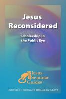 Jesus Reconsidered: Scholarship in the Public Eye (Jesus Seminar Guides) 1598150022 Book Cover