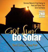 Got Sun? Go Solar: Get Free Renewable Energy to Power Your Grid-Tied Home 0977372464 Book Cover