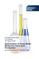Optimization of Grain Malts Media for Citric Acid Production 3639664477 Book Cover