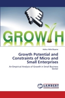 Growth Potential and Constraints of Micro and Small Enterprises: An Empirical Analysis of Growth in Small Business Sector 3659135542 Book Cover