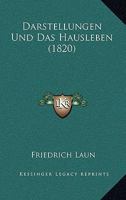 Darstellungen Und Das Hausleben (1820) 1168144132 Book Cover