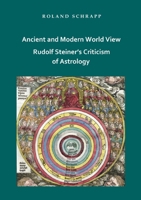 Ancient and Modern World View - Rudolf Steiner's Criticism of Astrology 3759742823 Book Cover