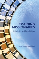 Training Missionaries: Principles and Possibilities 0878085475 Book Cover