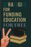 Strategies for Funding Education for Free B0FF2Y8XQ8 Book Cover