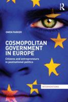 Cosmopolitan Government in Europe: Citizens and Entrepreneurs in Postnational Politics (Interventions) 0415519284 Book Cover