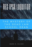 Res Ipsa Loquitor: The Mystery of the Dead Dean 1365781585 Book Cover