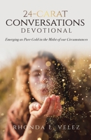 24-Carat Conversations Devotional: Emerging as Pure Gold in the Midst of our Circumstances 1637693680 Book Cover