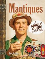 Mantiques: A Manly Guide to Cool Stuff 144023986X Book Cover
