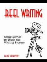 Reel Writing: Using Movies to Teach the Writing Process 193404301X Book Cover