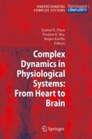 Complex Dynamics in Physiological Systems: From Heart to Brain (Understanding Complex Systems) 1402091427 Book Cover