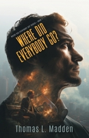 Where Did Everybody Go? B0GYJVYLJQ Book Cover