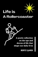 LIFE IS A ROLLERCOASTER: A poetic reflection on the ups and downs of life that shape our daily lives B0GPMVXJT9 Book Cover