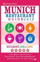 Munich Restaurant Guide 2019: Best Rated Restaurants in Munich, Germany - 500 restaurants, bars and cafés recommended for visitors, 2019 1720822611 Book Cover