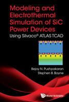 Modeling and Electrothermal Simulation of SiC Power Devices: Using Silvaco© ATLAS TCAD 9813237821 Book Cover