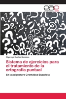 Sistema de ejercicios para el tratamiento de la ortografía puntual: En la asignatura Gramática Española 3659075493 Book Cover