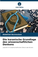 Die koranische Grundlage des wissenschaftlichen Denkens 6207038304 Book Cover