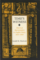 Time's Witness: Historical Representation in English Poetry, 1603-1660 0299123944 Book Cover