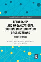 Leadership and Organizational Culture in Hybrid Work Organizations: Remote by Design (Routledge Studies in Leadership Research) 1041105177 Book Cover
