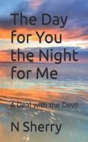 The Day for You...the Night for Me 1512327700 Book Cover