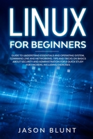 Linux for beginners: Guide to Understand Essentials and Operating System, Command Line and Networking. Tips and Tricks on Basics about Security and ... Hackers. Including Exercises (Programming) 191409218X Book Cover
