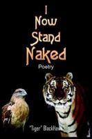 I Now Stand Naked: Poetry 1418498378 Book Cover
