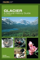 Glacier: A Natural History Guide 0762735694 Book Cover