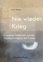 Nie wieder Krieg: Constanze Hallgarten und die Friedensbewegung der Frauen 3757810988 Book Cover