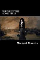 Burning the Home Fires 1503243702 Book Cover