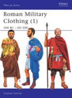 Roman Military Clothing (1) 100 BC–AD 200 (Men-at-arms) 1841764876 Book Cover