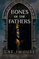 Bones of the Fathers 1098374932 Book Cover