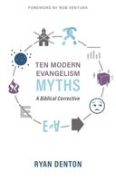 Ten Modern Evangelism Myths: A Biblical Corrective 1601788444 Book Cover