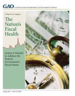 The Nation's Fiscal Health: Action Is Needed to Address the Federal Government's Fiscal Future 154323853X Book Cover